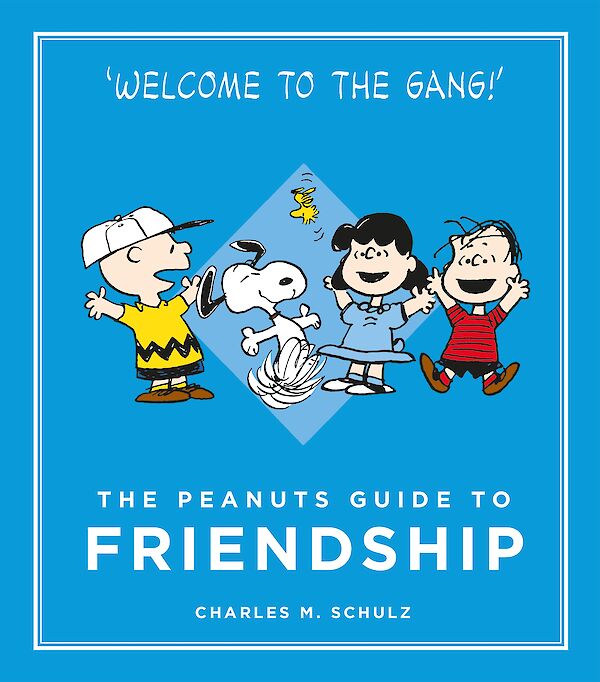 The Peanuts Guide to Friendship by Charles M. Schulz (Hardback ISBN 9781782113751) book cover