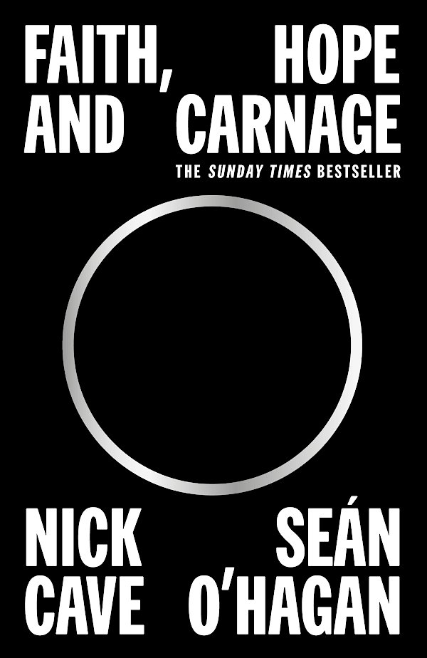 Faith, Hope and Carnage by Nick Cave, Seán O&#039;Hagan (Paperback ISBN 9781838857684) book cover