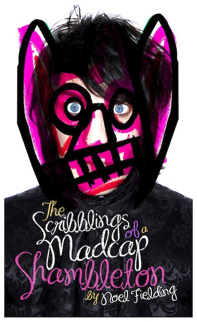 The Scribblings of a Madcap Shambleton by Noel Fielding cover