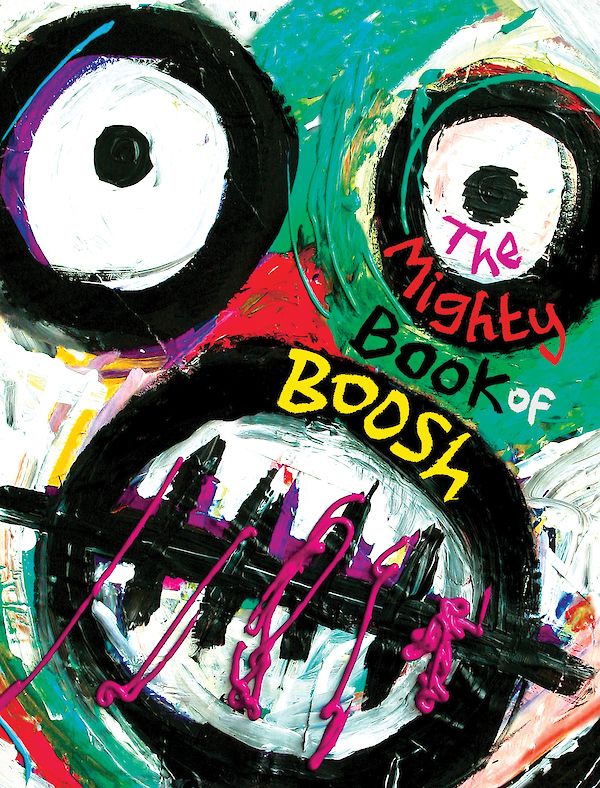 The Mighty Book of Boosh by Julian Barratt, Noel Fielding (Hardback ISBN 9781847673220) book cover