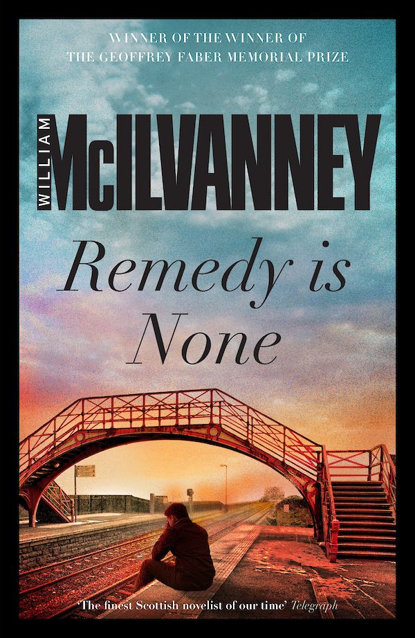 Remedy is None by William McIlvanney (eBook ISBN 9781782111924) book cover