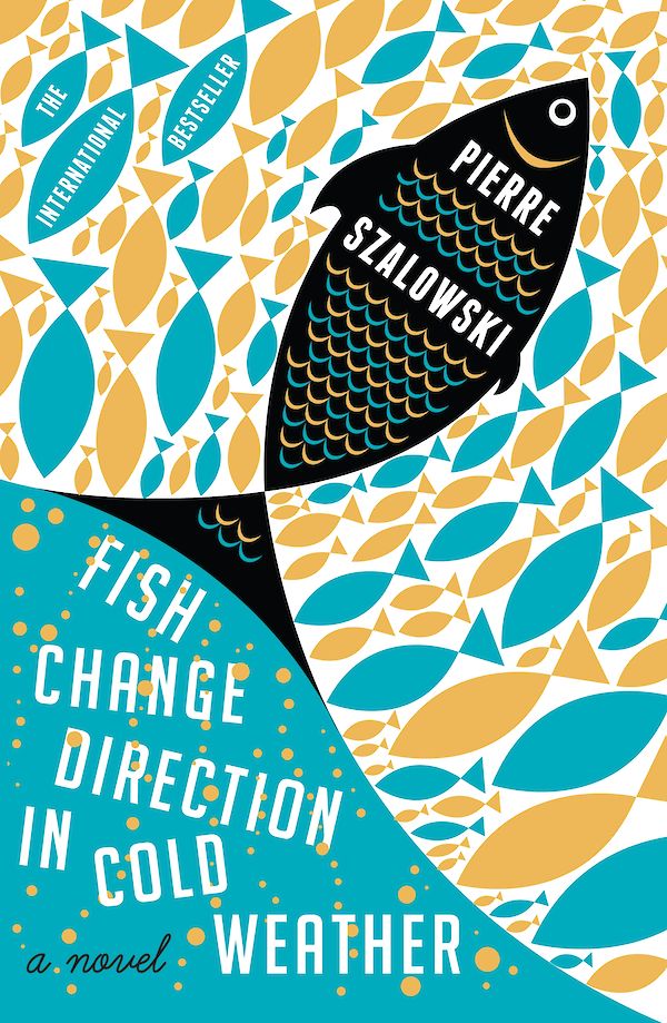 Fish Change Direction in Cold Weather by Pierre Szalowski (Paperback ISBN 9780857861627) book cover