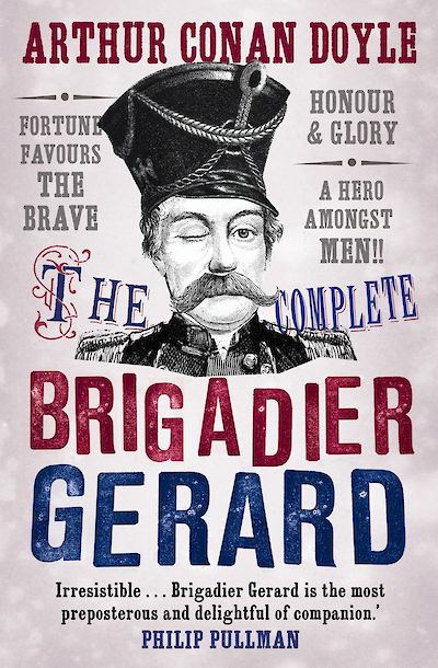 The Complete Brigadier Gerard Stories by Sir Arthur Conan Doyle, Owen Dudley Edwards cover