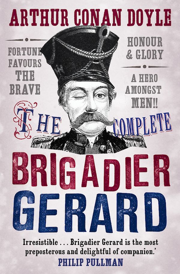 The Complete Brigadier Gerard Stories by Sir Arthur Conan Doyle, Owen Dudley Edwards (eBook ISBN 9781847674562) book cover