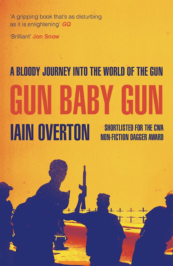 Gun Baby Gun by Iain Overton (Paperback ISBN 9781782113454) book cover