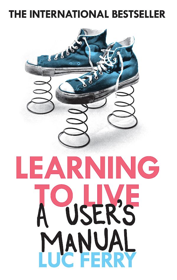 Learning to Live by Luc Ferry (Paperback ISBN 9781847672865) book cover