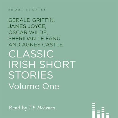 Classic Irish Short Stories by Oscar Wilde, James Joyce, Sheridan le Fanu, Gerald Griffin, Oliver Goldsmith cover