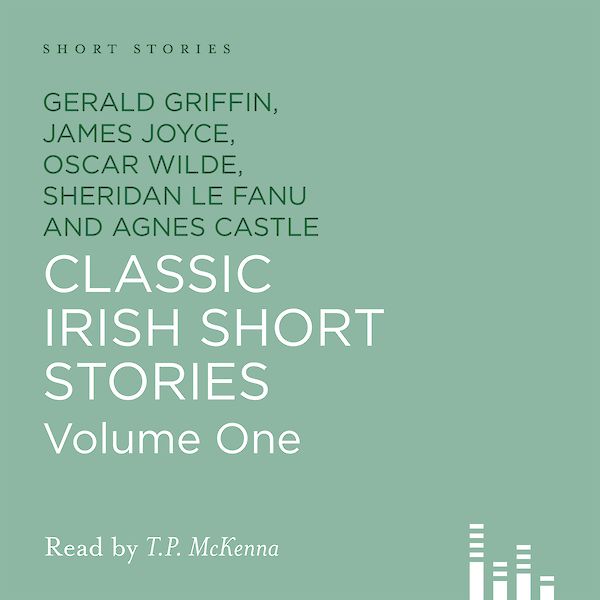 Classic Irish Short Stories by Oscar Wilde, James Joyce, Sheridan le Fanu, Gerald Griffin, Oliver Goldsmith (Downloadable audio ISBN 9780857866356) book cover