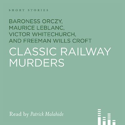 Classic Railway Murders by Baroness Orczy, Maurice Leblanc cover