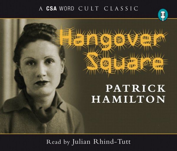 Hangover Square by Patrick Hamilton (Downloadable audio ISBN 9781907416750) book cover