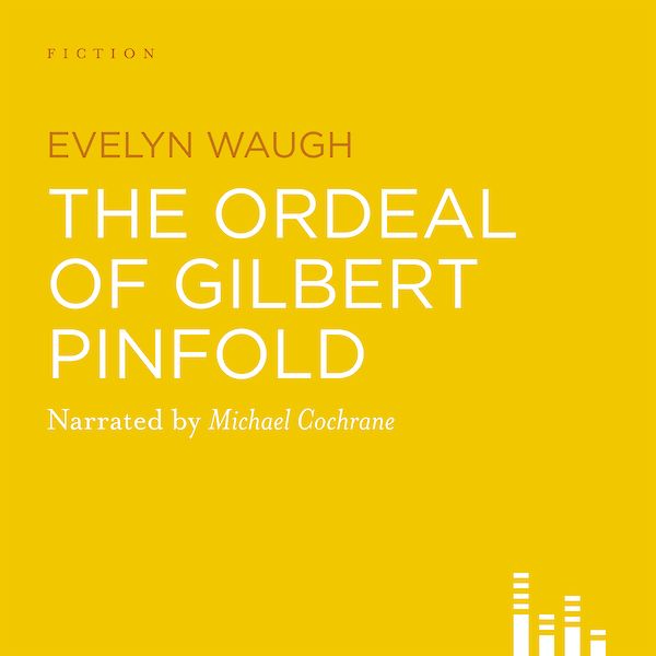 The Ordeal Of Gilbert Pinfold by Evelyn Waugh (Downloadable audio ISBN 9781908377029) book cover