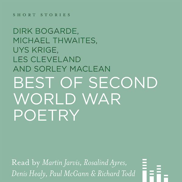 The Best Of Second World War Poetry by Dirk Bogarde, Michael Thwaites, Uys Krige, Les Cleveland (Downloadable audio ISBN 9781907416767) book cover