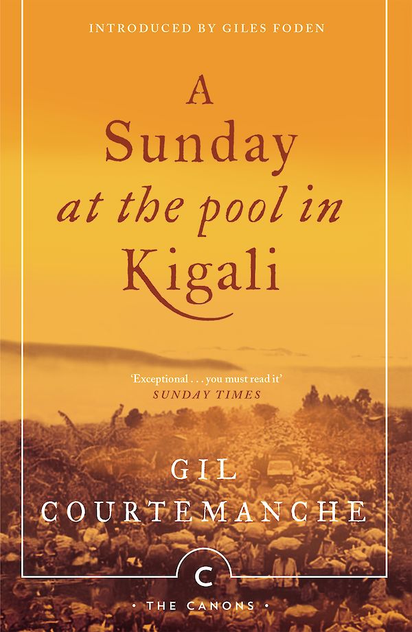 A Sunday At The Pool In Kigali by Gil Courtemanche (eBook ISBN 9781847677037) book cover