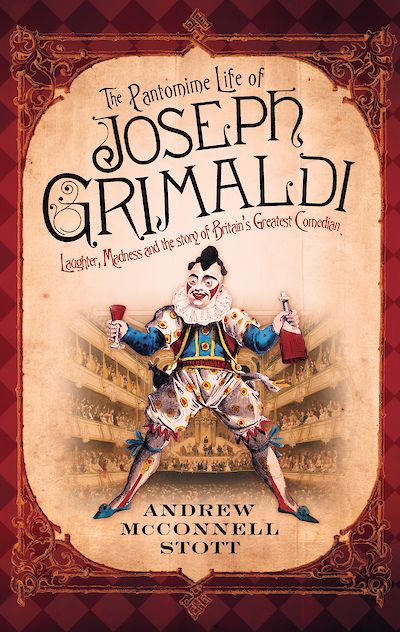 The Pantomime Life of Joseph Grimaldi by Andrew McConnell Stott cover