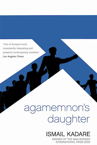 Agamemnon's Daughter by Ismail Kadare cover