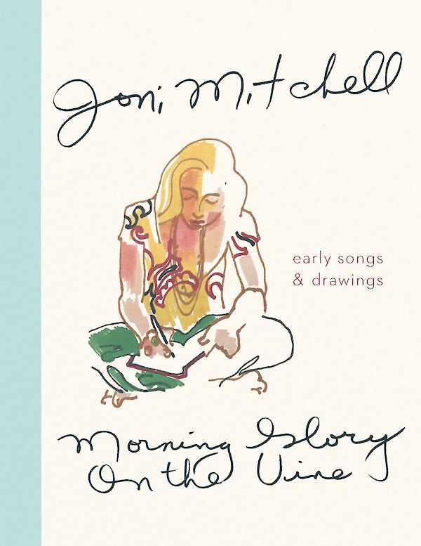 Morning Glory on the Vine by Joni Mitchell (Hardback ISBN 9781786898586) book cover