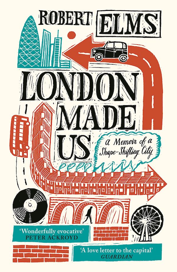 London Made Us by Robert Elms (Paperback ISBN 9781786892133) book cover