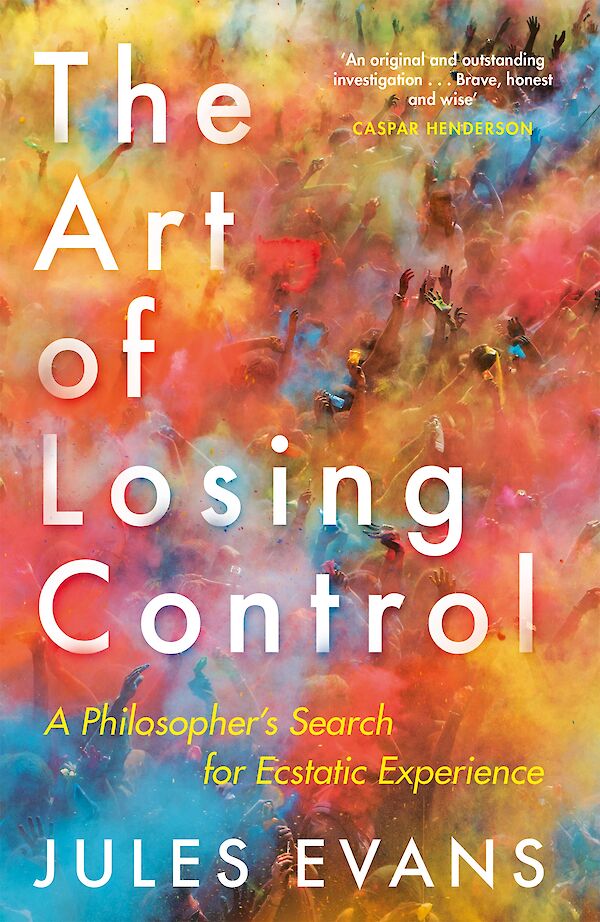 The Art of Losing Control by Jules Evans (Paperback ISBN 9781782118787) book cover
