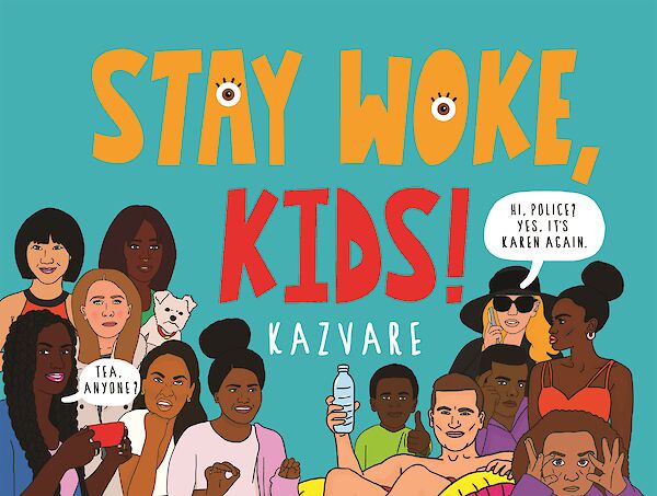 Stay Woke, Kids! by Kazvare (Hardback ISBN 9781838853556) book cover