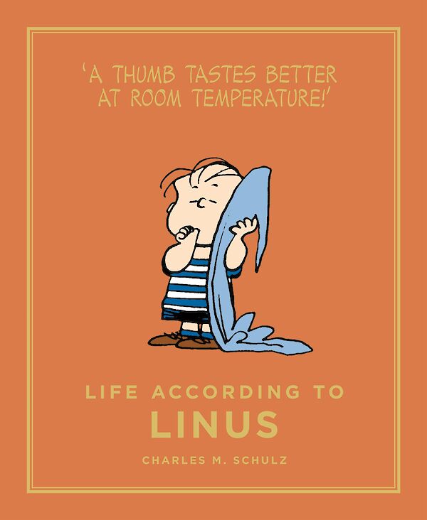 Life According to Linus by Charles M. Schulz (Hardback ISBN 9781782113713) book cover