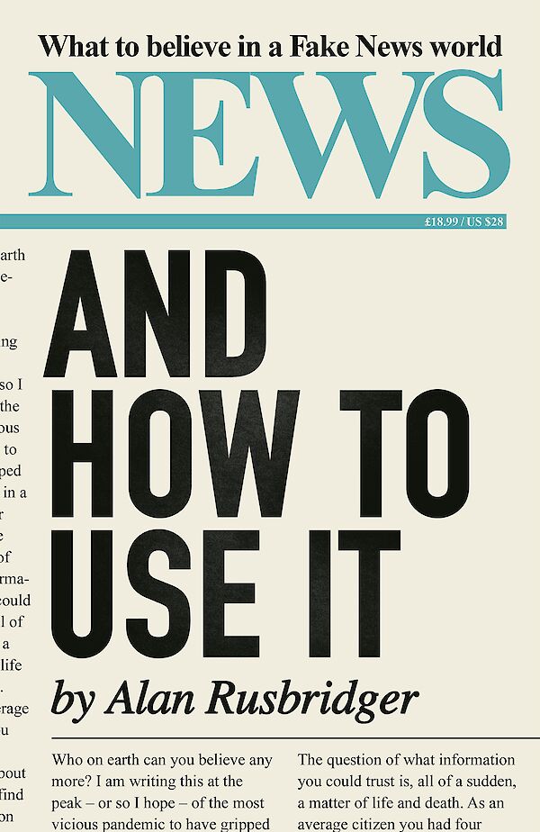 News and How to Use It by Alan Rusbridger (Hardback ISBN 9781838851613) book cover