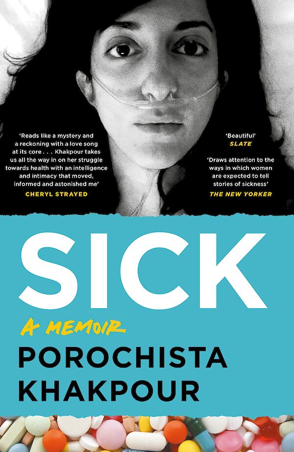 Sick by Porochista Khakpour (Paperback ISBN 9781786896049) book cover