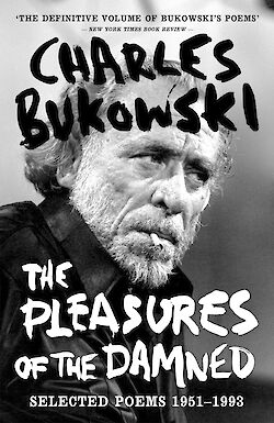 The Pleasures of the Damned by Charles Bukowski cover