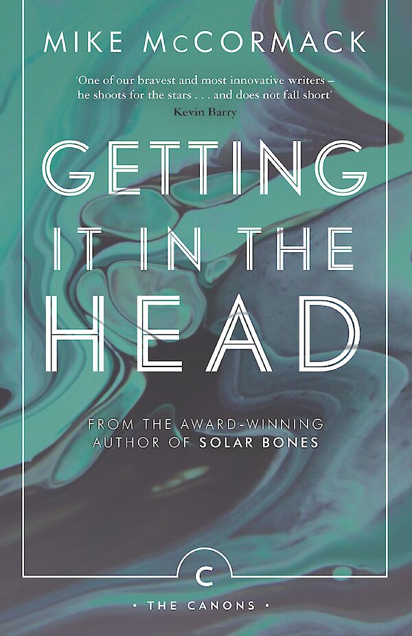 Getting it in the Head by Mike McCormack (Paperback ISBN 9781786891396) book cover