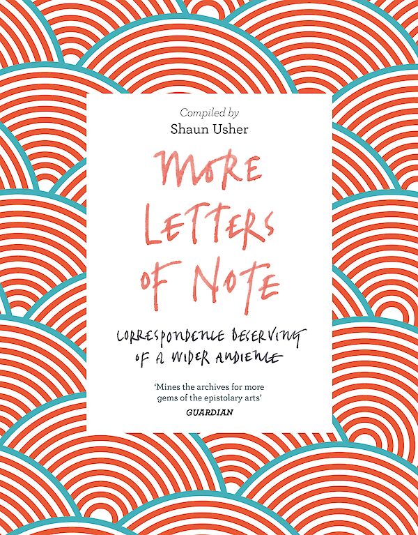 More Letters of Note by Shaun Usher (Paperback ISBN 9781786891693) book cover