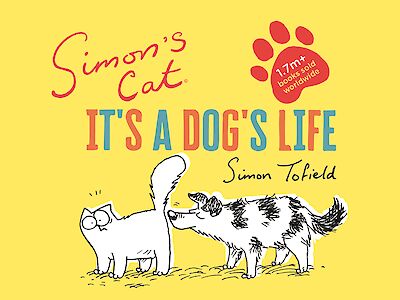 Simon's Cat: It's a Dog's Life by Simon Tofield cover