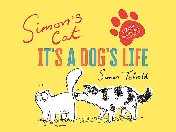 Simon's Cat: It's a Dog's Life by Simon Tofield (Hardback ISBN 9781786897008) book cover
