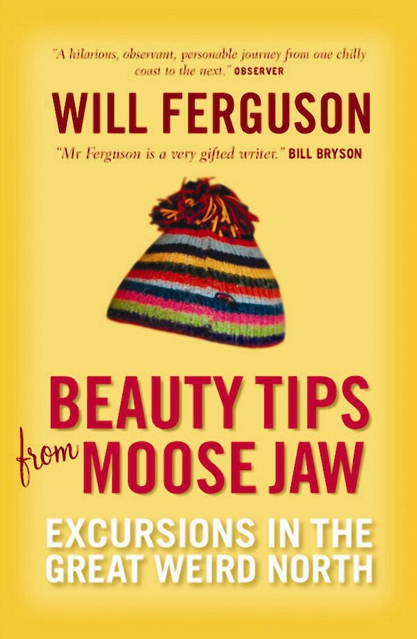 Beauty Tips From Moose Jaw by Will Ferguson (Paperback ISBN 9781841956909) book cover