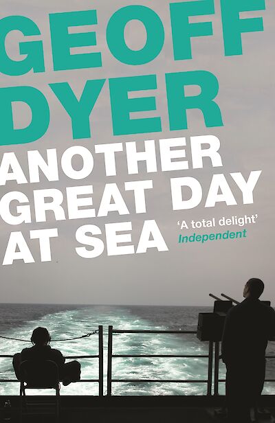 Another Great Day at Sea by Geoff Dyer cover