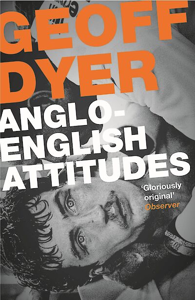 Anglo-English Attitudes by Geoff Dyer cover