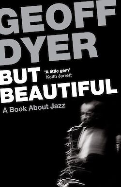 But Beautiful by Geoff Dyer cover
