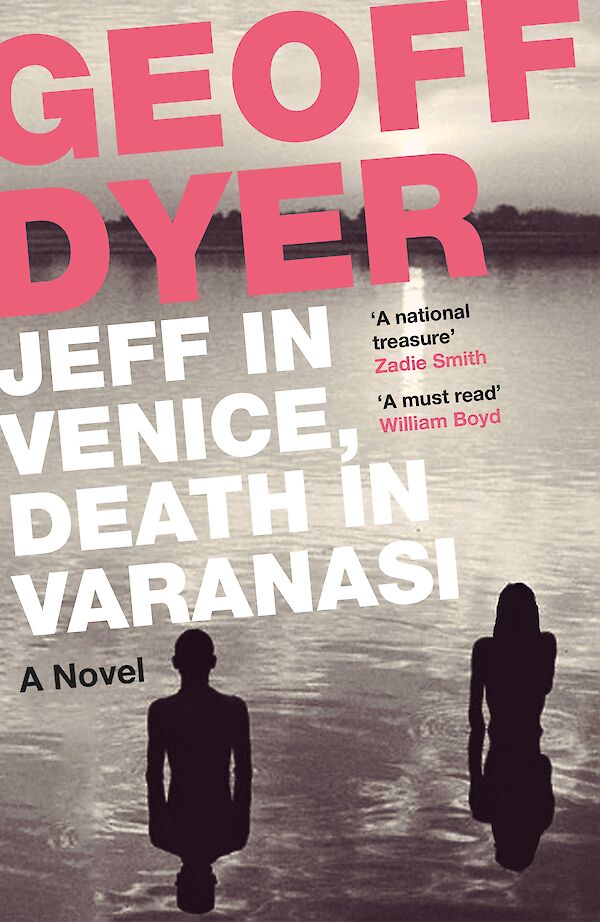 Jeff in Venice, Death in Varanasi by Geoff Dyer (eBook ISBN 9781847675750) book cover