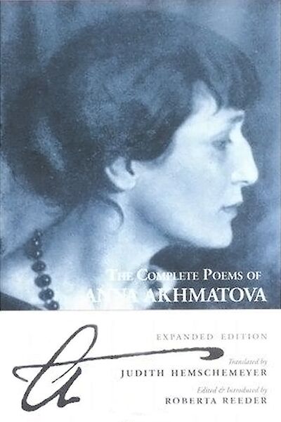 The Complete Poems Of Anna Akhmatova by Anna Akhmatova, Roberta Reeder cover