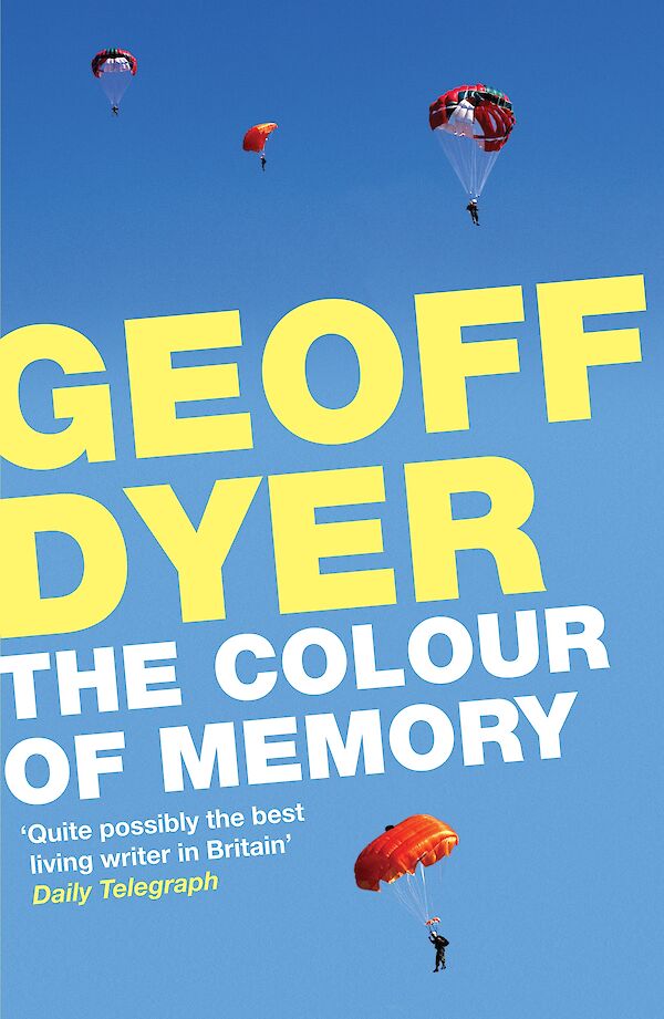 The Colour of Memory by Geoff Dyer (Paperback ISBN 9780857862716) book cover