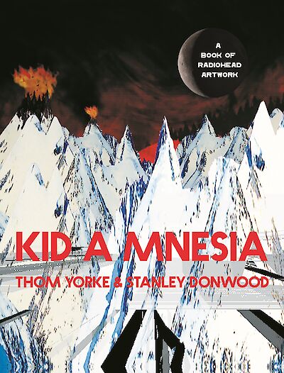 Kid A Mnesia by Thom Yorke, Stanley Donwood cover