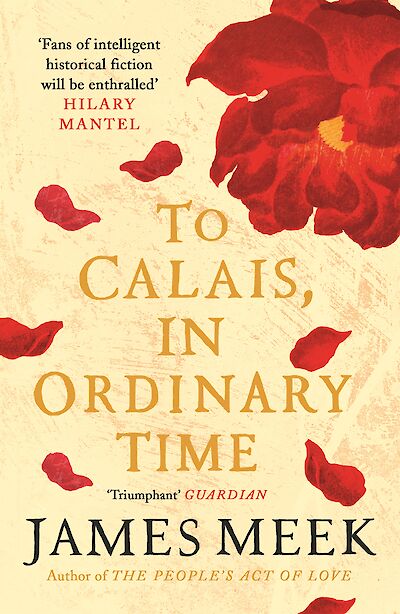 To Calais, In Ordinary Time by James Meek cover