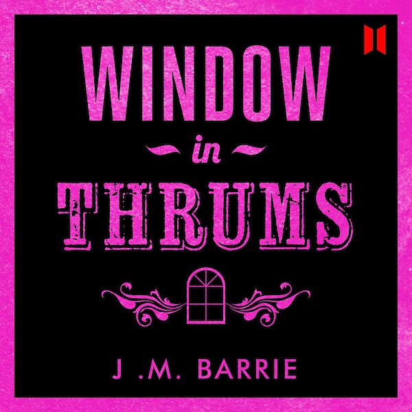 Window in Thrums by J.M. Barrie (Downloadable audio ISBN 9780857868428) book cover