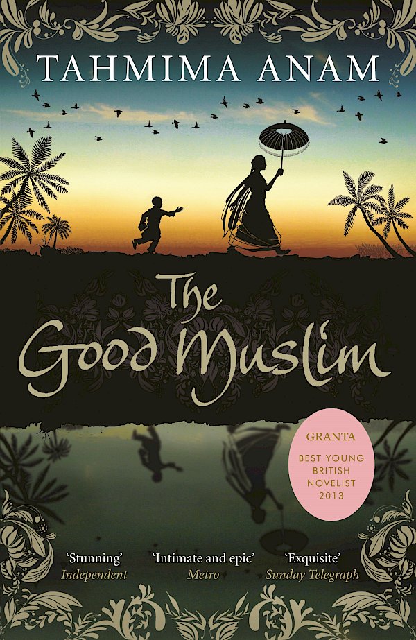 The Good Muslim by Tahmima Anam (Paperback ISBN 9781847679758) book cover