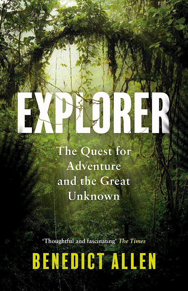 Explorer by Benedict Allen (Paperback ISBN 9781786896261) book cover