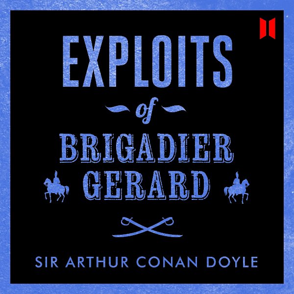 Exploits of Brigadier Gerard by Sir Arthur Conan Doyle (Downloadable audio ISBN 9780857868459) book cover