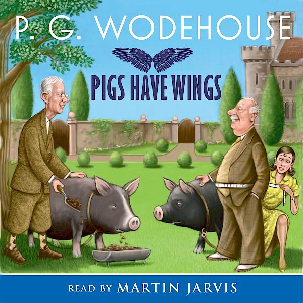 Pigs Have Wings by P.G. Wodehouse (Downloadable audio ISBN 9781907416194) book cover