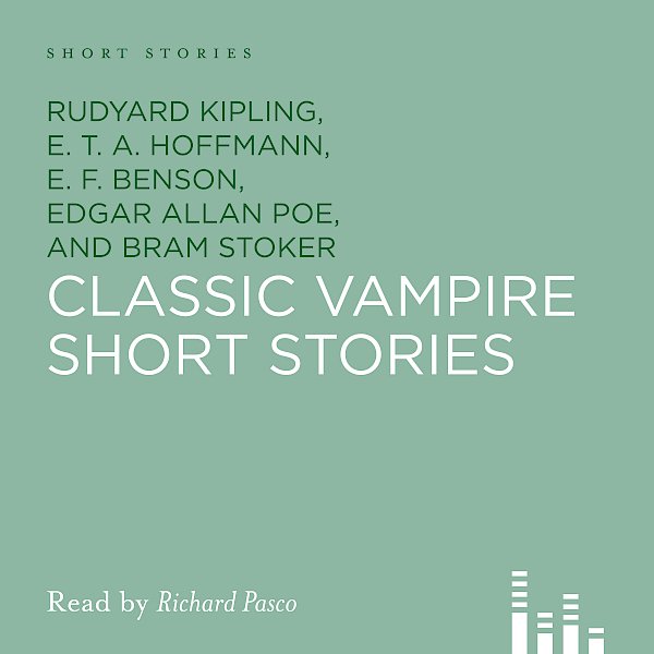 Classic Vampire Short Stories by Bram Stoker, Rudyard Kipling, E. T. A. Hoffmann, E. F. Benson, Edgar Allan Poe (Downloadable audio ISBN 9780857866462) book cover