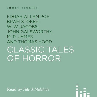 Classic Tales Of Horror by W. W. Jacobs, John Galsworthy, Edgar Allan Poe, Bram Stoker, M. R. James, W. E. Aytoun, E. F. Benson, Thomas Hood cover