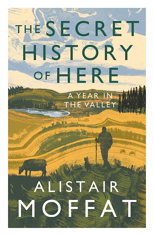 The Secret History of Here by Alistair Moffat (Paperback ISBN 9781838851149) book cover