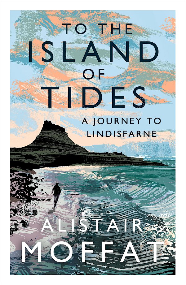 To the Island of Tides by Alistair Moffat (Paperback ISBN 9781786896346) book cover