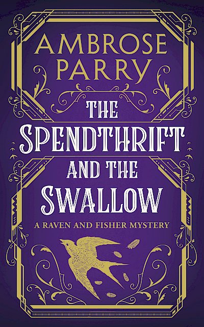 The Spendthrift and the Swallow by Ambrose Parry cover